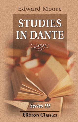 Studies in Dante: Series 3. Miscellaneous Essays