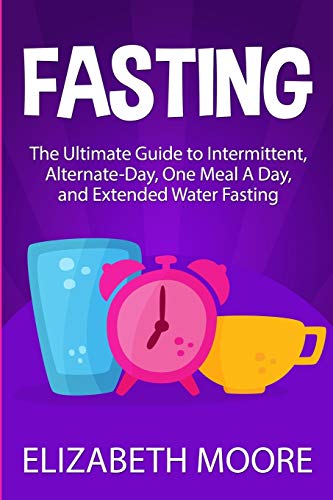 Fasting: The Ultimate Guide to Intermittent, Alternate-Day, One Meal A Day, and Extended Water Fasting von Bravex Publications