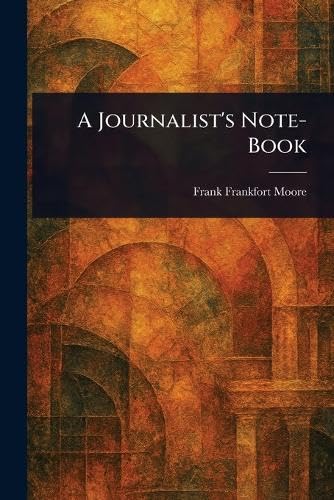 A Journalist's Note-Book von Anson Street Press