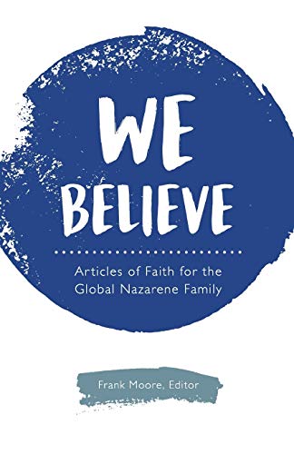 We Believe: Articles of Faith for the Global Nazarene Family