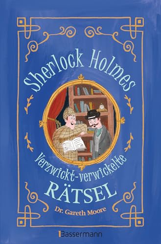 Sherlock Holmes - Verzwickt-verwickelte Rätsel. Für Kinder ab 8 Jahren: Das Rätselbuch mit dem größten Rätsellöser aller Zeiten. Wörterrätsel, um die Ecke denken, Scherzfragen u.v.m. von Bassermann Verlag