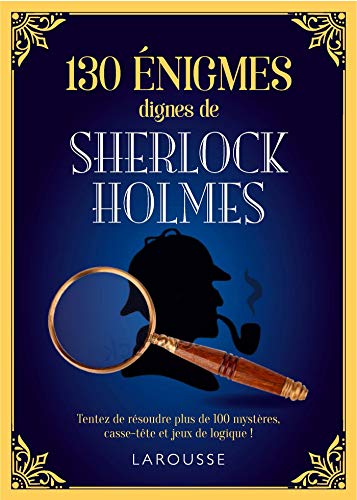130 énigmes dignes de Sherlock Holmes von Larousse