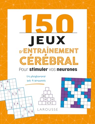 150 jeux d'entraînement cérébral pour stimuler vos neurones 150 jeux d'entraînement cérébral pour stimuler vos neurones von LAROUSSE