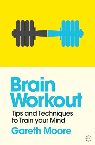 Brain Workout: Tips and Techniques to Train your Mind (Mindzone, Band 5) von Watkins Publishing