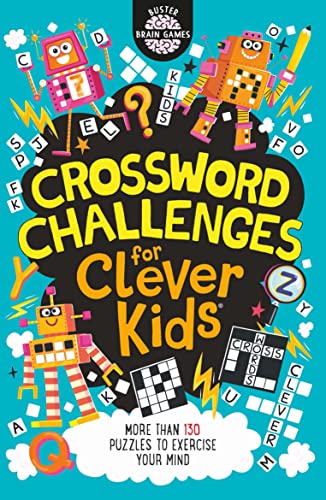 Crossword Challenges for Clever Kids®: More than 130 puzzles to exercise your mind (Buster Brain Games)