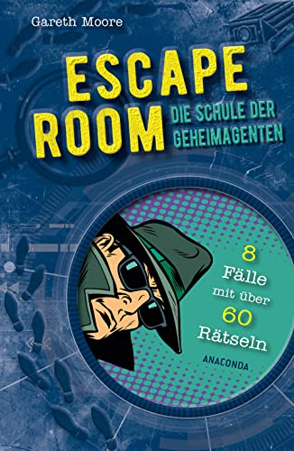 ESCAPE ROOM - Die Schule der Geheimagenten. 8 Kriminalfälle mit über 60 Rätseln: Ein Escape Spiel für die ganze Familie von Anaconda Verlag