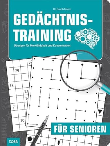 Gedächtnistraining für Senioren: Übungen für Merkfähigkeit und Konzentration Gedächtnistraining für Senioren: Übungen für Merkfähigkeit und Konzentration von tosa GmbH