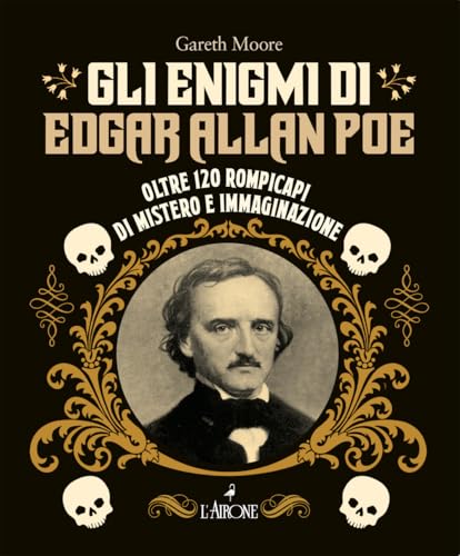 Gli enigmi di Edgar Allan Poe. Oltre 120 rompicapi di mistero e immaginazione (La sfinge) von L'Airone Editrice Roma