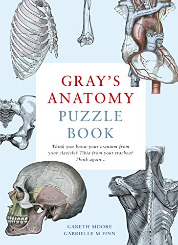 Gray's Anatomy Puzzle Book: Think You Know Your Cranium from Your Clavicle? Tibia from Your Trachea? Think Again ...: 1 von White Lion Publishing