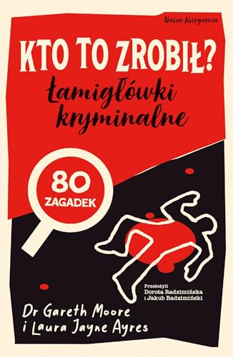 Kto to zrobił? Łamigłówki kryminalne (Zagadki logiczne) von Nasza Księgarnia