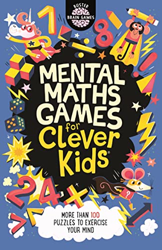 Mental Maths Games for Clever Kids®: More than 100 Puzzles to exercise your mind (Buster Brain Games)