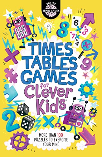 Times Tables Games for Clever Kids®: More Than 100 Puzzles to Exercise Your Mind (Buster Brain Games)
