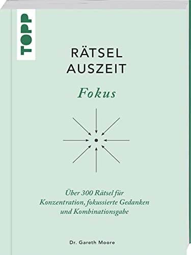 RätselAuszeit - Fokus: Über 300 Rätsel für Konzentration, fokussierte Gedanken und Kombinationsgabe