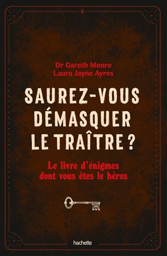Saurez-vous démasquer le traître ?: Le livre d'énigmes dont vous êtes le héros Saurez-vous démasquer le traître ?: Le livre d'énigmes dont vous êtes le héros von HACHETTE PRAT