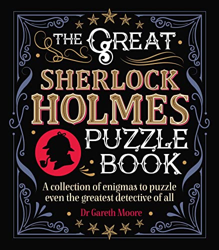 The Great Sherlock Holmes Puzzle Book: A Collection of Enigmas to Puzzle Even the Greatest Detective of All (Arcturus Literary Puzzles) von Arcturus Publishing Ltd