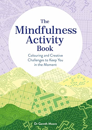 The Mindfulness Activity Book: Colouring and Creative Challenges to Keep You in the Moment von Michael O'Mara Books