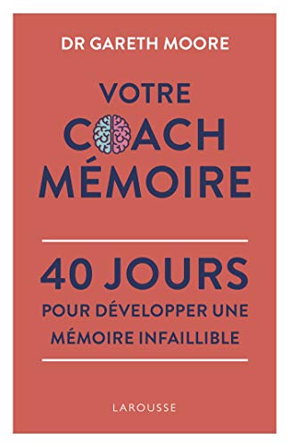 Votre Coach Mémoire: 40 jours pour développer une mémoire infaillible Votre Coach Mémoire: 40 jours pour développer une mémoire infaillible