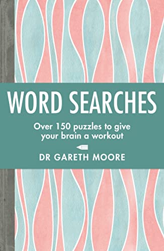Word Searches: Over 150 Puzzles to Give Your Brain a Workout Word Searches: Over 150 Puzzles to Give Your Brain a Workout