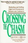 Crossing the Chasm: Marketing and Selling High-Tech Products to Mainstream Customers: Marketing and Selling Technology Products to Mainstream Customers