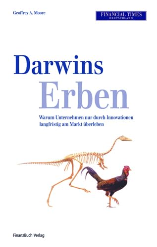 Darwins Erben: Warum Unternehmen nur durch Innovationen langfristig am Markt überleben von FinanzBuch Verlag