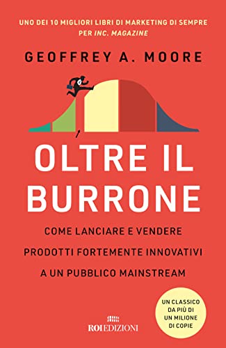 Oltre il burrone. Come lanciare e vendere prodotti fortemente innovativi ad un pubblico mainstream (Gli essenziali) von ROI edizioni