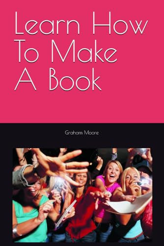 Learn How To Make A Book von Independently published