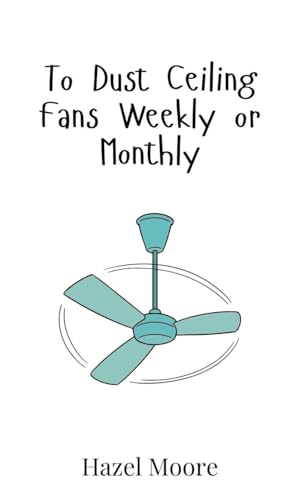 To Dust Ceiling Fans Weekly or Monthly von Creative Arts Management OÜ