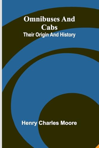 Omnibuses And Cabs: Their Origin And History von Alpha Edition