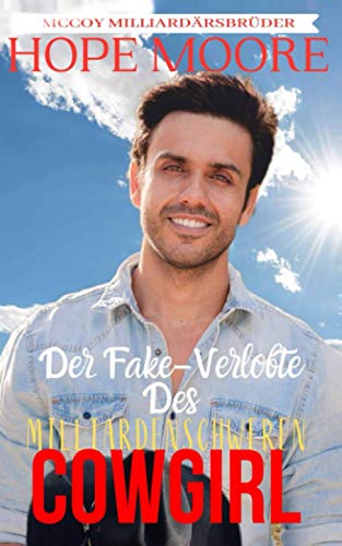 Der Fake-Verlobte Des Milliardenschweren Cowgirl (McCoy Milliardärsbrüder, Band 6) Der Fake-Verlobte Des Milliardenschweren Cowgirl (McCoy Milliardärsbrüder, Band 6) von Debra Clopton Parks Publishing