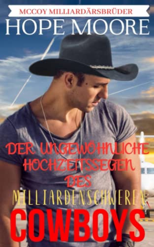 Der Ungewöhnliche Hochzeitssegen Des Milliardenschweren Cowboys (McCoy Milliardärsbrüder, Band 7) Der Ungewöhnliche Hochzeitssegen Des Milliardenschweren Cowboys (McCoy Milliardärsbrüder, Band 7)