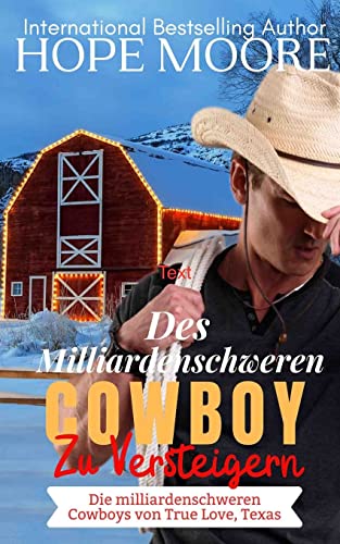 Des Milliardenschwerer Cowboy Zu Versteigern (Die milliardenschweren Cowboys von True Love, Texas, Band 4) Des Milliardenschwerer Cowboy Zu Versteigern (Die milliardenschweren Cowboys von True Love, Texas, Band 4) von Debra Clopton Parks Publishing