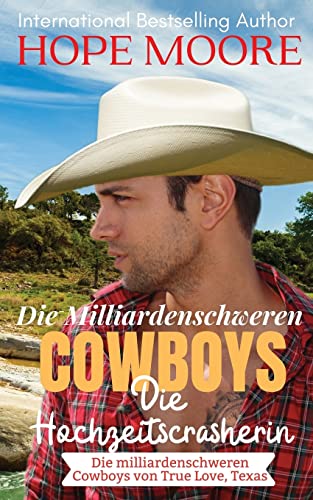 Die Milliardenschweren Cowboys Die Hochgeits crasherin (Die milliardenschweren Cowboys von True Love, Texas, Band 2) von Debra Clopton Parks Publishing
