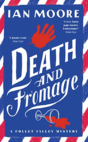 Death and Fromage: the rip-roaring murder mystery - now optioned for TV (A Follet Valley Mystery)