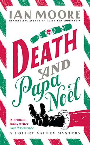Death and Papa Noel: a Christmas murder mystery from the author of Death & Croissants (A Follet Valley Mystery)