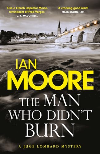 The Man Who Didn't Burn: A thrilling new crime series by the author of Death and Croissants (Juge Lombard Mystery)