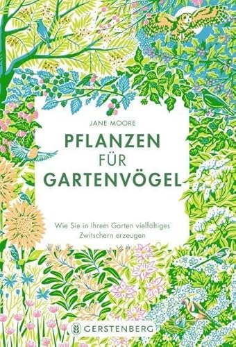 Pflanzen für Gartenvögel: Wie Sie in Ihrem Garten vielfältiges Zwitschern erzeugen