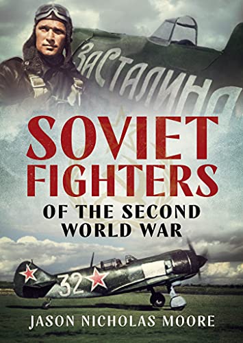 Soviet Fighters of the Second World War von Fonthill Media Ltd