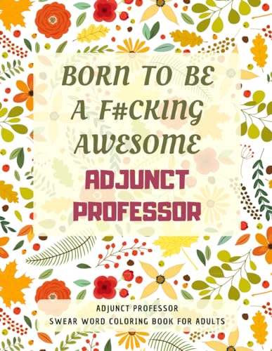 Adjunct Professor Swear Word Coloring Book For Adults: A Simple Way For Stress Relief and Relaxation von Independently published