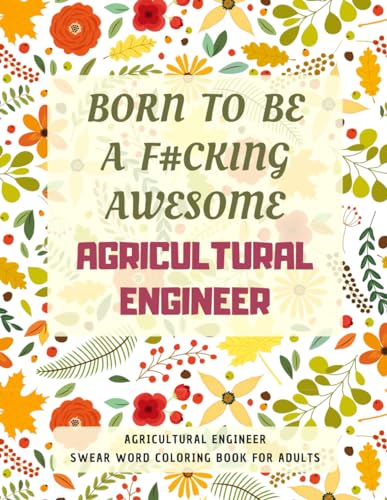 Agricultural Engineer Swear Word Coloring Book For Adults: A Simple Way For Stress Relief and Relaxation von Independently published