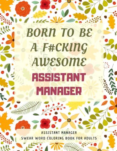 Assistant Manager Swear Word Coloring Book For Adults: A Simple Way For Stress Relief and Relaxation