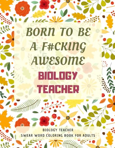 Biology Teacher Swear Word Coloring Book For Adults: A Simple Way For Stress Relief and Relaxation von Independently published