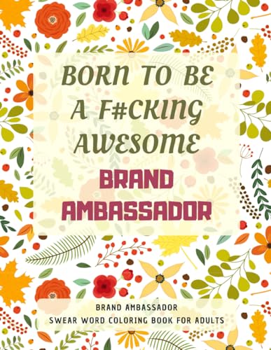 Brand Ambassador Swear Word Coloring Book For Adults: A Simple Way For Stress Relief and Relaxation von Independently published
