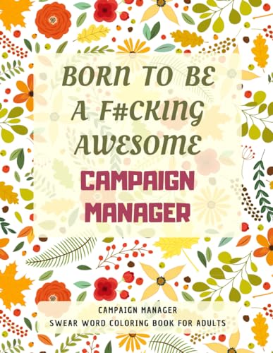 Campaign Manager Swear Word Coloring Book For Adults: A Simple Way For Stress Relief and Relaxation von Independently published