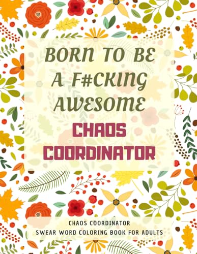 Chaos Coordinator Swear Word Coloring Book For Adults: A Simple Way For Stress Relief and Relaxation von Independently published