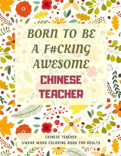 Chinese Teacher Swear Word Coloring Book For Adults: A Simple Way For Stress Relief and Relaxation von Independently published