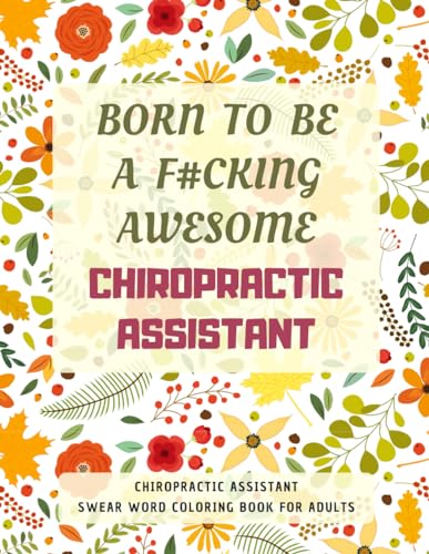 Chiropractic Assistant Swear Word Coloring Book For Adults: A Simple Way For Stress Relief and Relaxation von Independently published
