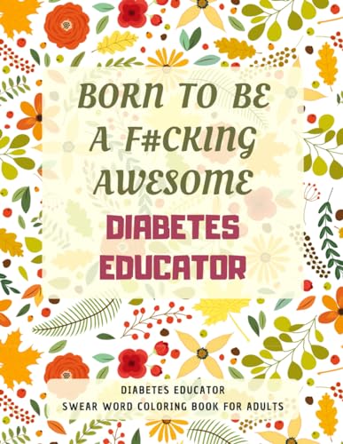 Diabetes Educator Swear Word Coloring Book For Adults: A Simple Way For Stress Relief and Relaxation von Independently published