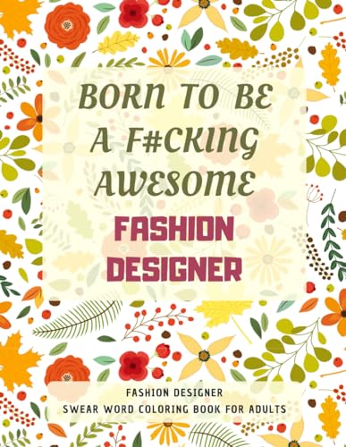 Fashion Designer Swear Word Coloring Book For Adults: A Simple Way For Stress Relief and Relaxation von Independently published