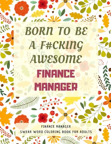 Finance Manager Swear Word Coloring Book For Adults: A Simple Way For Stress Relief and Relaxation von Independently published