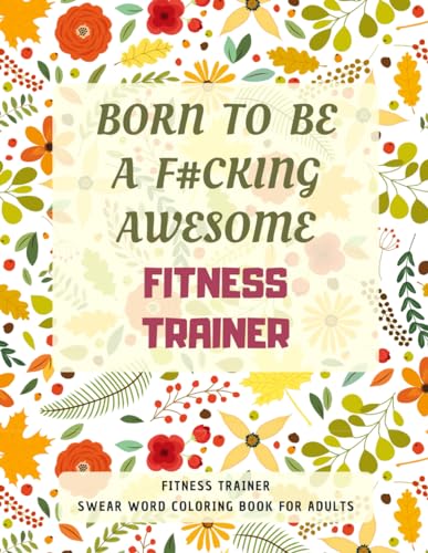 Fitness Trainer Swear Word Coloring Book For Adults: A Simple Way For Stress Relief and Relaxation von Independently published